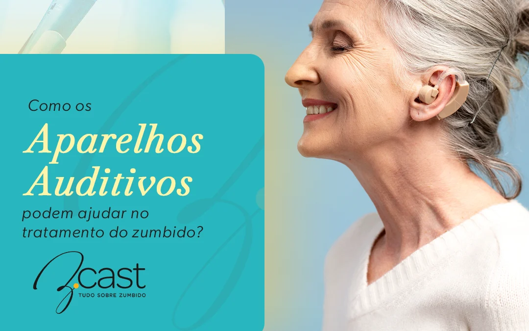 Como os aparelhos auditivos podem ajudar no tratamento do zumbido?