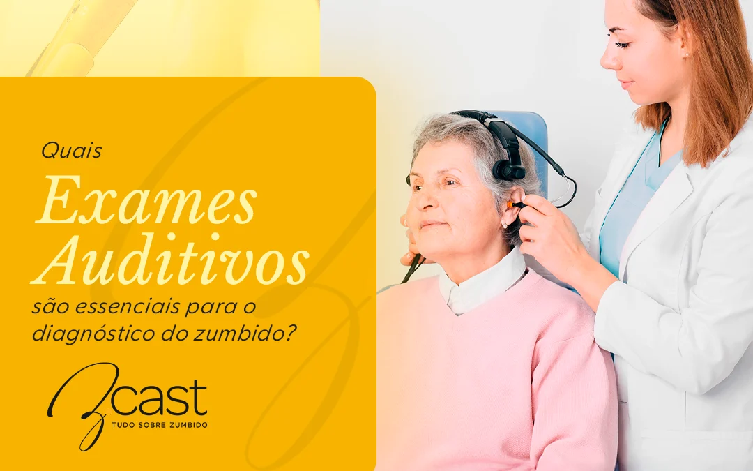 Quais exames auditivos são essenciais para o diagnóstico do zumbido?