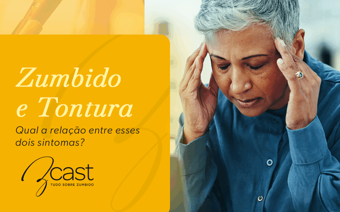 Zumbido e tontura: qual a relação entre esses dois sintomas?