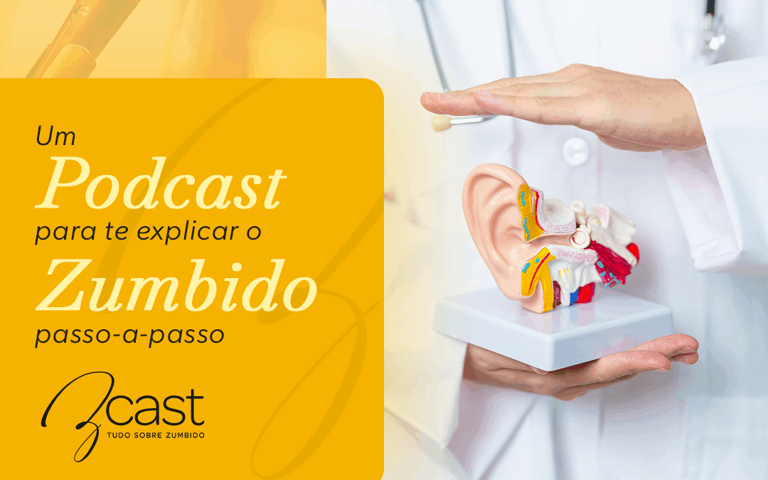 Um podcast para te explicar o Zumbido passo a passo