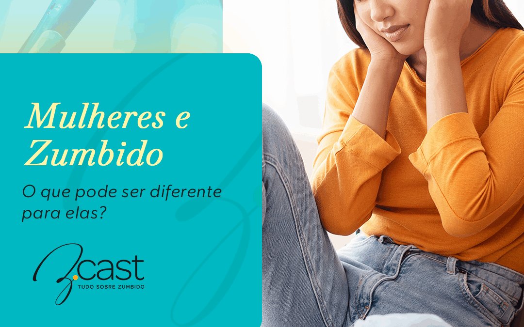 Mulheres e zumbido: o que pode ser diferente para elas